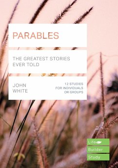 Parables (Lifebuilder Study Guides) - White, John