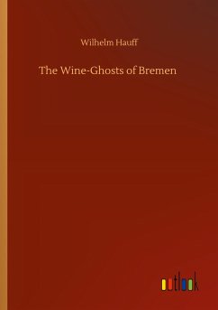 The Wine-Ghosts of Bremen - Hauff, Wilhelm