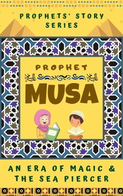 Prophet Musa ; An Era of Magic and The Sea Piercer (Prophet Story Series) (eBook, ePUB) - Books, Kids Islamic