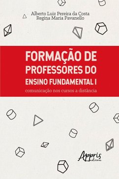 Formação de Professores do Ensino Fundamental I: Comunicação nos Cursos a Distância (eBook, ePUB) - Costa, Alberto Luiz Pereira da; Pavanello, Regina Maria