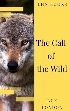 Cover The Call of the Wild: The Original Classic Novel (eBook, ePUB)