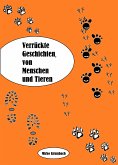 Verrückte Geschichten,von Menschen und Tieren (eBook, ePUB)