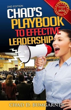 Chad's Playbook To Effective Leadership - Bumgarner, Chad D.