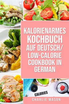 Kalorienarmes Kochbuch Auf Deutsch/ Low-calorie Cookbook In German (eBook, ePUB) - Mason, Charlie
