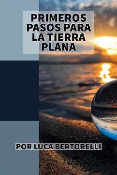 Primeros pasos para la tierra plana (eBook, ePUB) - Bertorelli, Luca