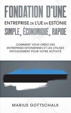 Fondation d'une entreprise de l'UE en Estonie: simple, économique, rapide (eBook, ePUB)