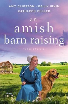 An Amish Barn Raising - Clipston, Amy; Irvin, Kelly; Fuller, Kathleen