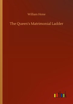 The Queen's Matrimonial Ladder - Hone, William