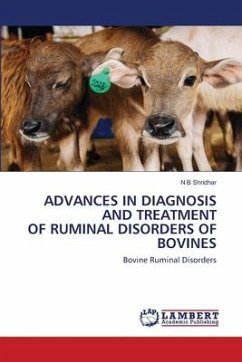 ADVANCES IN DIAGNOSIS AND TREATMENT OF RUMINAL DISORDERS OF BOVINES - Shridhar, N B