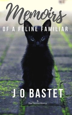 Memoirs of a Feline Familiar (Of Dragons & Witches) (eBook, ePUB) - Stoltenkamp, Rae; Bastet, J O