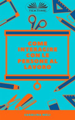 Come Interagire Con Le Persone Al Lavoro (eBook, ePUB) - Meli, Carolina