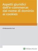 Aspetti giuridici dell'e-commerce: dal nome di dominio ai cookies (eBook, PDF)