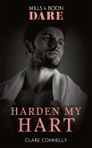 Harden My Hart (The Notorious Harts, Book 3) (Mills & Boon Dare) (eBook, ePUB)
