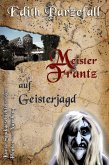 Meister Frantz auf Geisterjagd (eBook, ePUB)