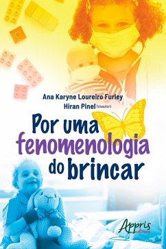 Por uma Fenomenologia do Brincar (eBook, ePUB) - Furley, Ana Karyne Loureiro; Pinel, Hiran