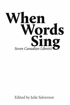 When Words Sing: Seven Canadian Libretti