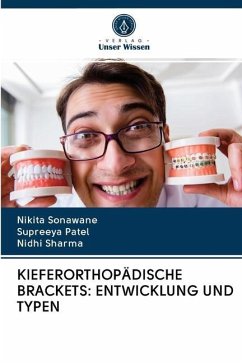 KIEFERORTHOPÄDISCHE BRACKETS: ENTWICKLUNG UND TYPEN - Sonawane, Nikita; Patel, Supreeya; Sharma, Nidhi