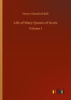 Life of Mary Queen of Scots - Bell, Henry Glassford