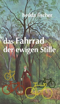 das Fahrrad der ewigen Stille (eBook, ePUB) - fischer, hedda