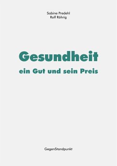 Gesundheit – ein Gut und sein Preis (eBook, PDF) - Predehl, Sabine; Röhrig, Rolf