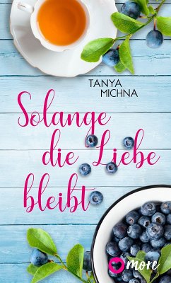 Solange die Liebe bleibt (eBook, ePUB) - Michna, Tanya