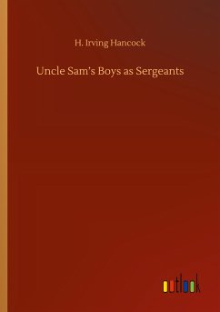 Uncle Sam¿s Boys as Sergeants - Hancock, H. Irving