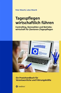 Tagespflegen wirtschaftlich führen (eBook, ePUB) - Wawrik, Peter; Wawrik, Lukas