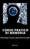 Corso pratico di memoria - Metodologie di studio e apprendimento pratico - Illustrato (eBook, ePUB)
