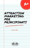 Attraction Marketing Per Principianti (eBook, ePUB) Attraction Marketing Per Principianti (eBook, ePUB)