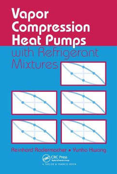 Vapor Compression Heat Pumps with Refrigerant Mixtures - Radermacher, Reinhard; Hwang, Yunho