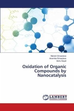 Oxidation of Organic Compounds by Nanocatalysis - Srivastava, Manish; Srivastava, Anamika; Goyal, Ashu