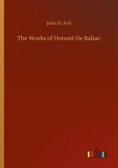 The Works of Honoré De Balzac - Avil, John D.