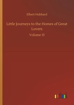 Little Journeys to the Homes of Great Lovers - Hubbard, Elbert