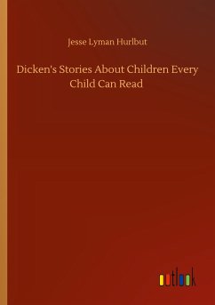 Dicken's Stories About Children Every Child Can Read - Hurlbut, Jesse Lyman