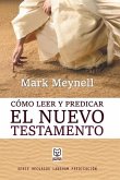 Cómo Leer Y Predicar El Nuevo Testamento