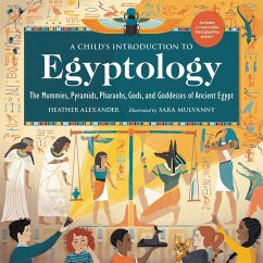 A Child's Introduction to Egyptology - Alexander, Heather (Assistant Editor)