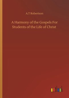 A Harmony of the Gospels For Students of the Life of Christ