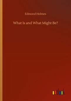 What Is and What Might Be? - Holmes, Edmond