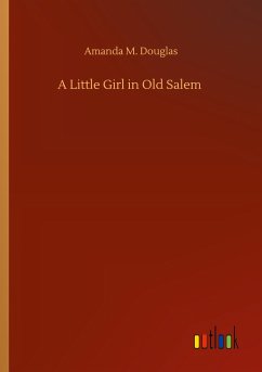 A Little Girl in Old Salem - Douglas, Amanda M.
