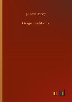 Osage Traditions - Dorsey, J. Owen