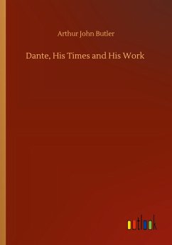 Dante, His Times and His Work