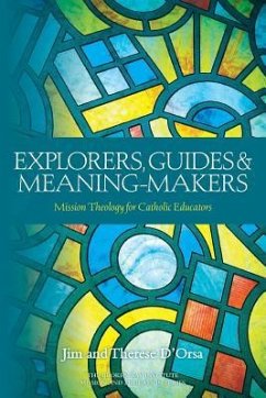 Explorers, Guides and Meaning Makers - D'Orsa, Jim; D'Orsa, Therese