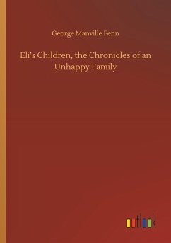 Eli¿s Children, the Chronicles of an Unhappy Family - Fenn, George Manville