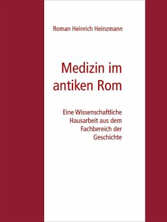 Medizin im antiken Rom (eBook, ePUB) - Heinzmann, Roman Heinrich
