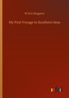 My First Voyage to Southern Seas - Kingston, W. H. G