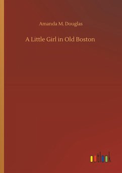 A Little Girl in Old Boston - Douglas, Amanda M.