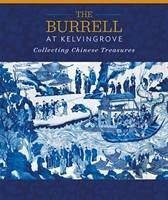 The Burrell at Kelvingrove: Collecting Chinese Treasures - Chung, Dr. Yupin