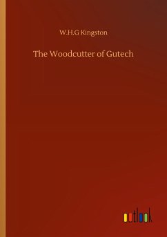 The Woodcutter of Gutech - Kingston, W. H. G