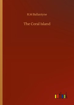 The Coral Island - Ballantyne, R. M
