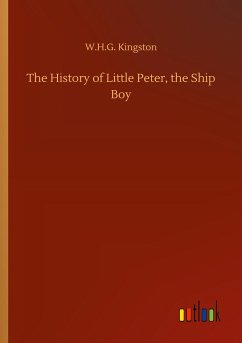 The History of Little Peter, the Ship Boy - Kingston, W. H. G.